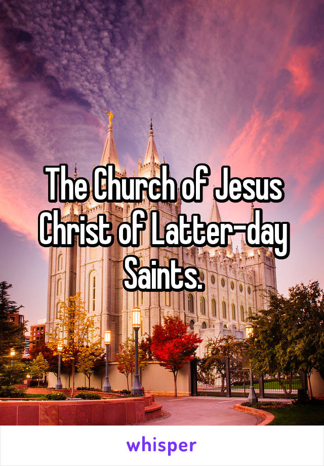 The Church of Jesus Christ of Latter-day Saints.