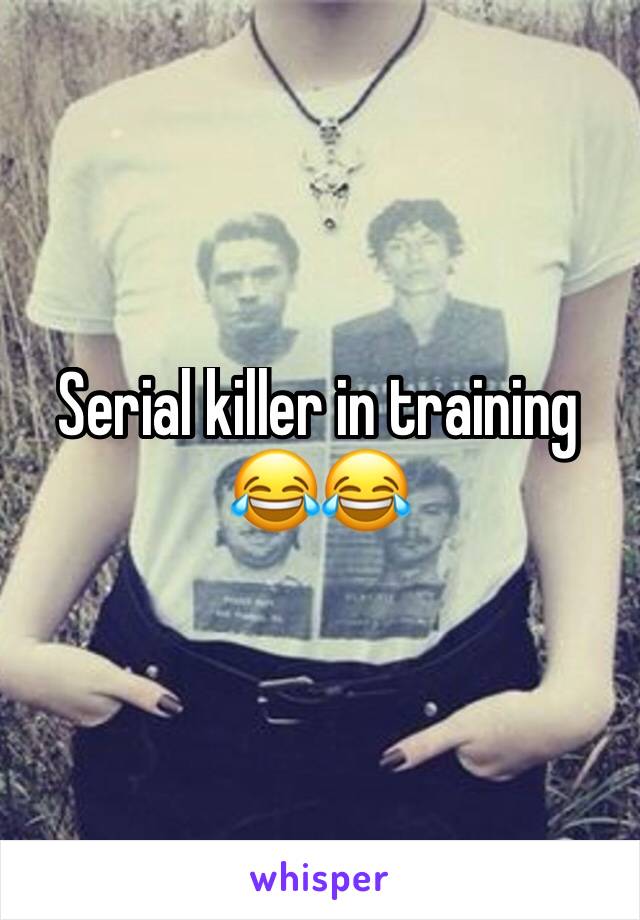 Serial killer in training 😂😂