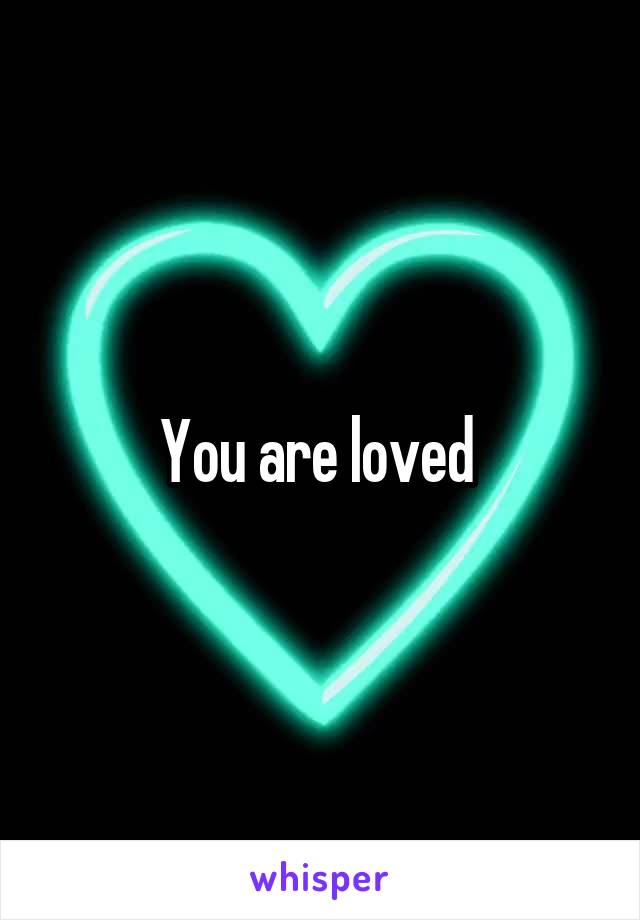 You are loved 