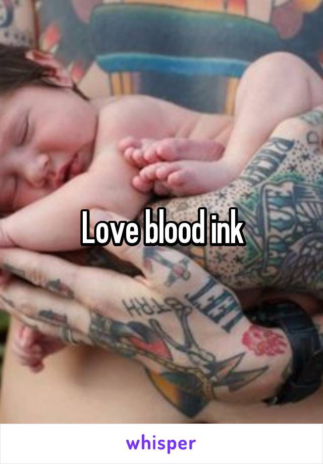 Love blood ink