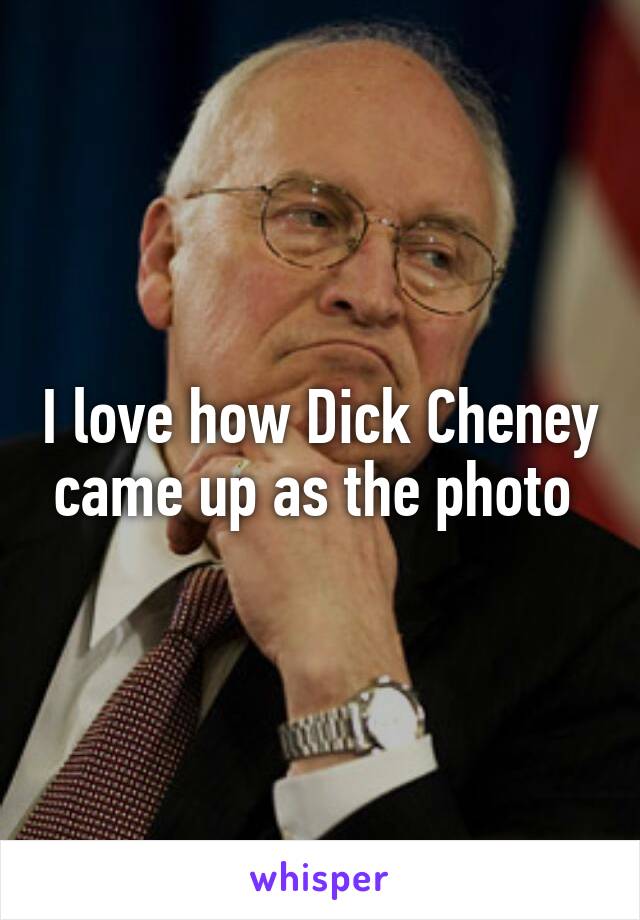 I love how Dick Cheney came up as the photo 