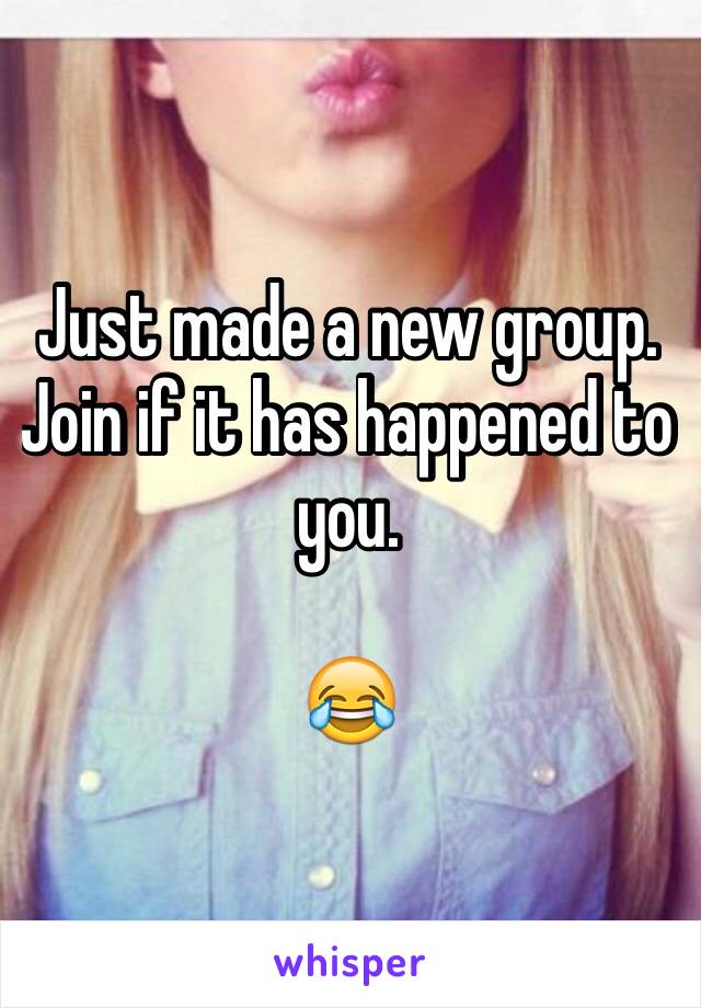 Just made a new group. Join if it has happened to you. 

😂