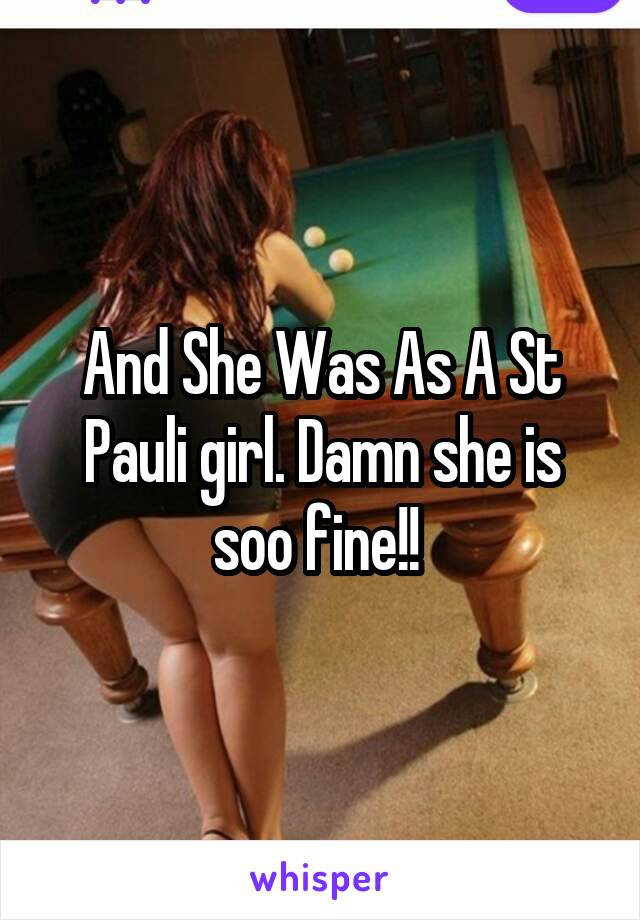 And She Was As A St Pauli girl. Damn she is soo fine!! 