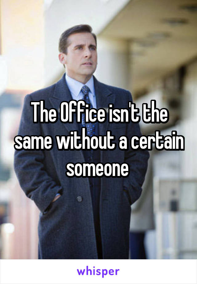 The Office isn't the same without a certain someone 