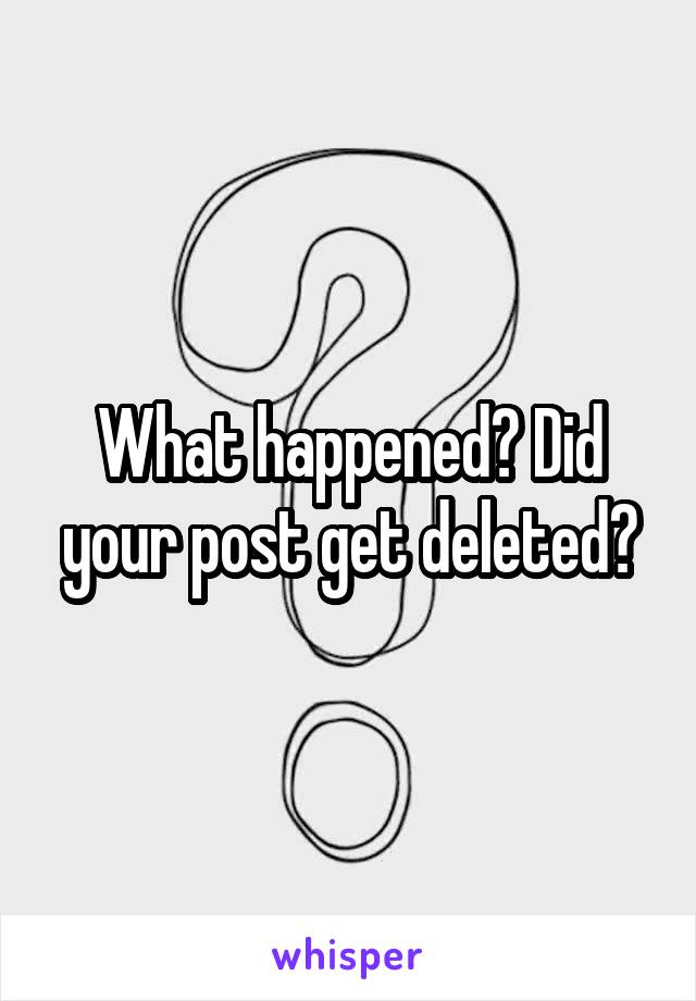 What happened? Did your post get deleted?