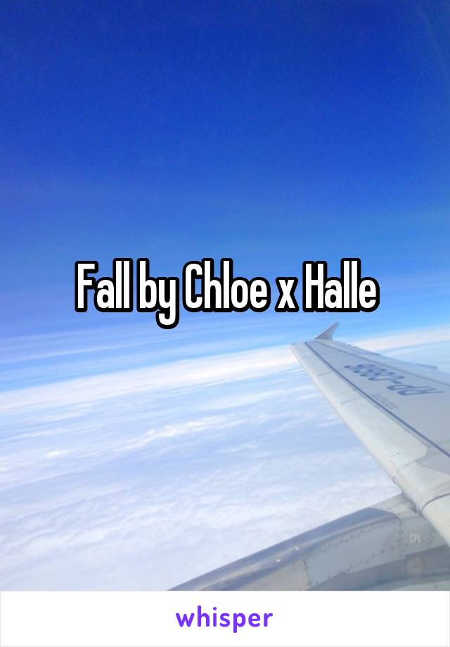 Fall by Chloe x Halle
