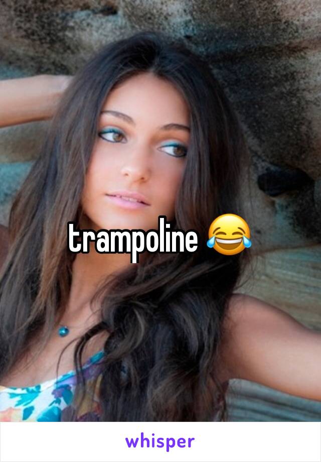 trampoline 😂