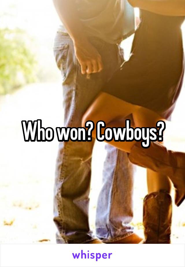 Who won? Cowboys?