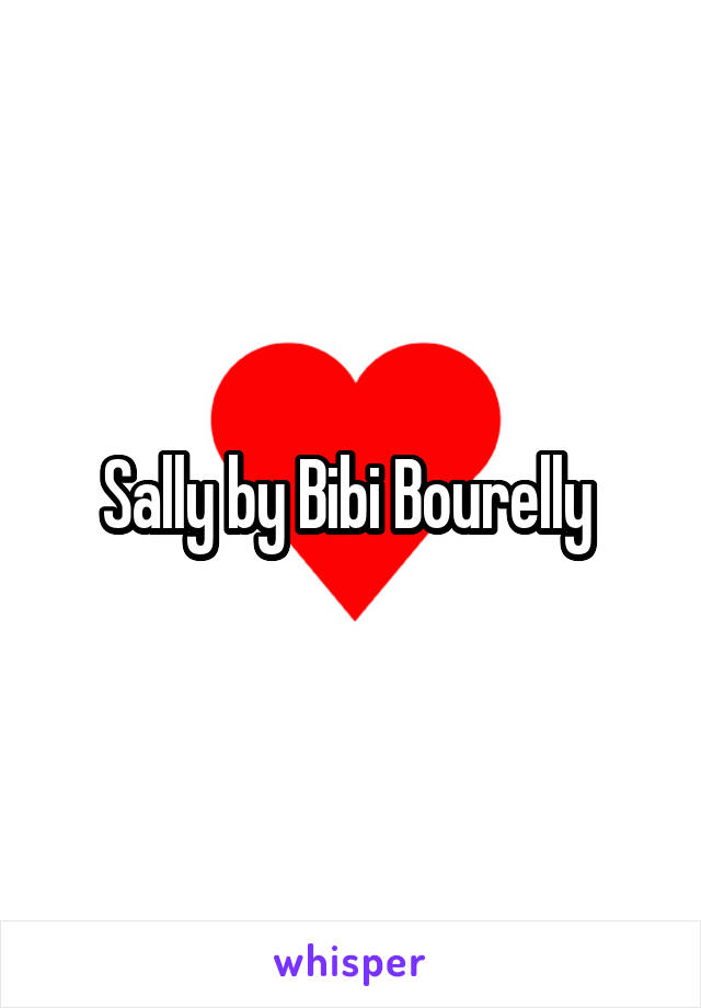 Sally by Bibi Bourelly 