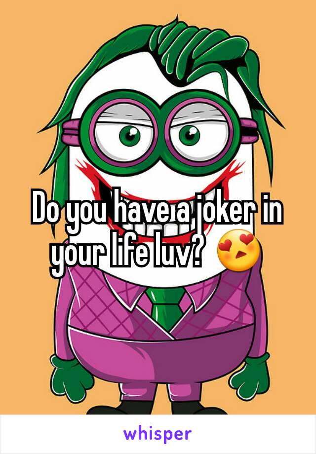 Do you have a joker in your life luv? 😍