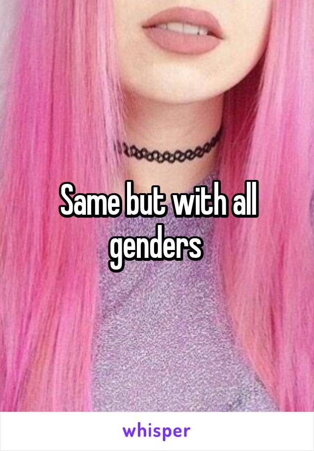 Same but with all genders 