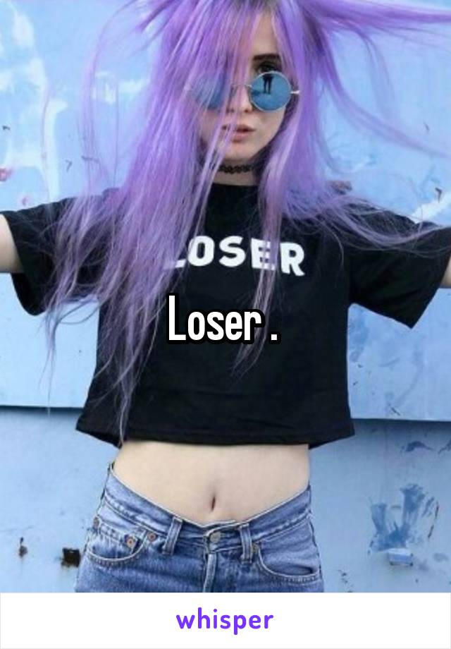 Loser . 