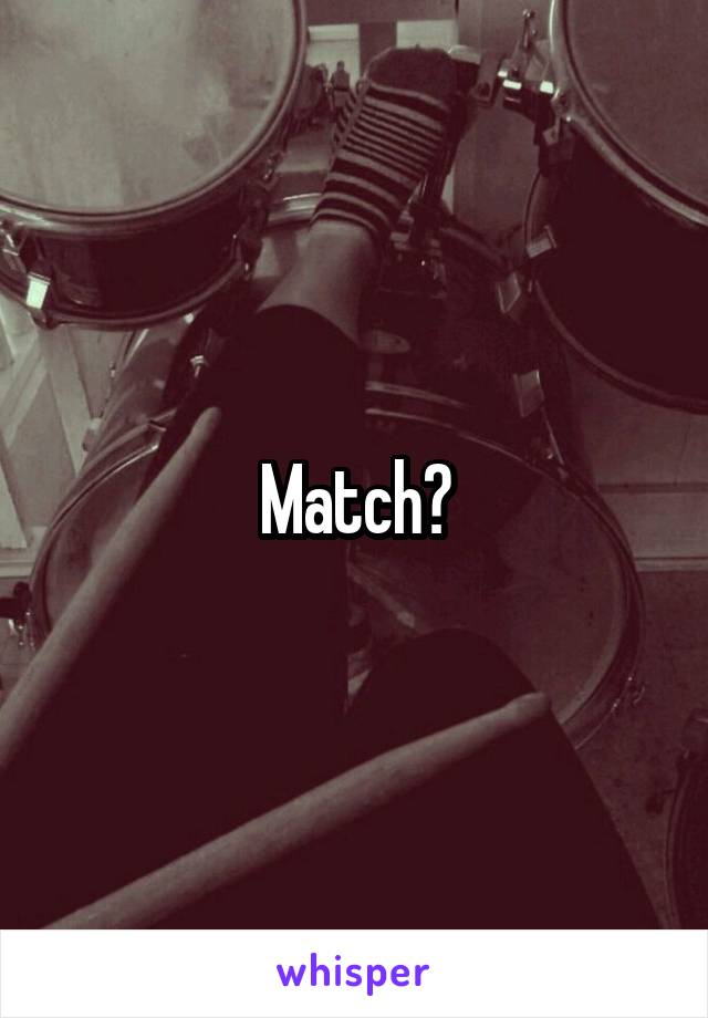 Match?