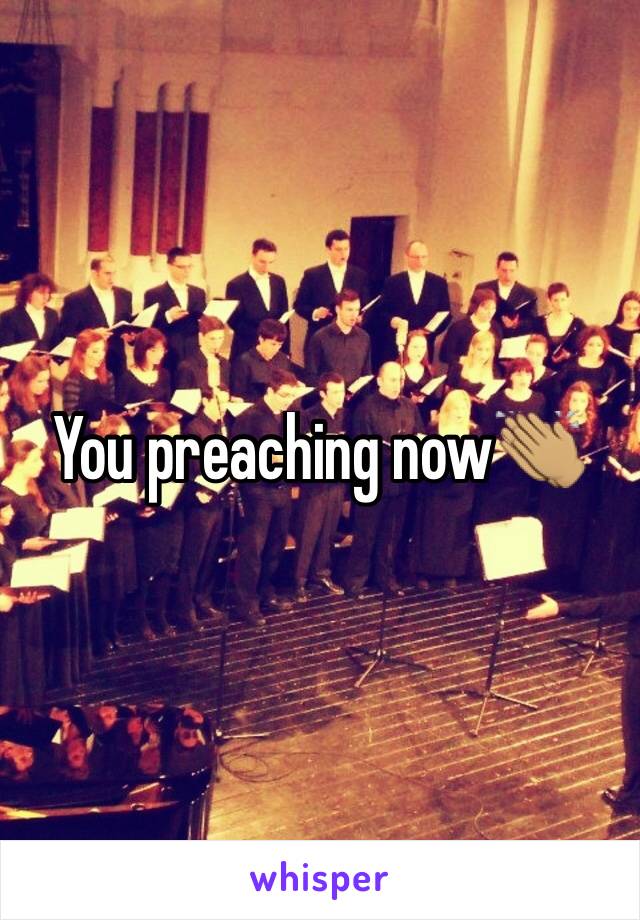 You preaching now👏🏽
