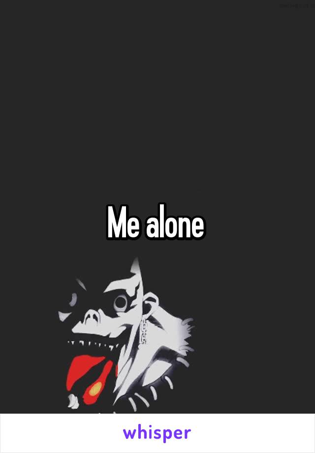 Me alone 