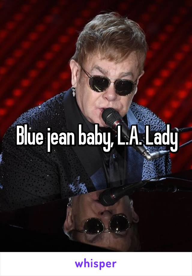 Blue jean baby, L.A. Lady