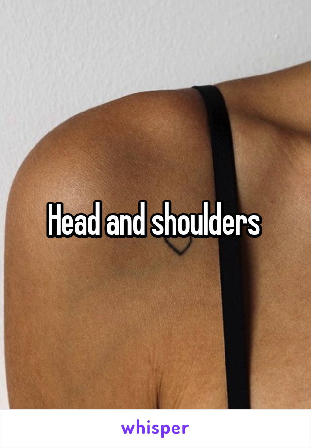 Head and shoulders 