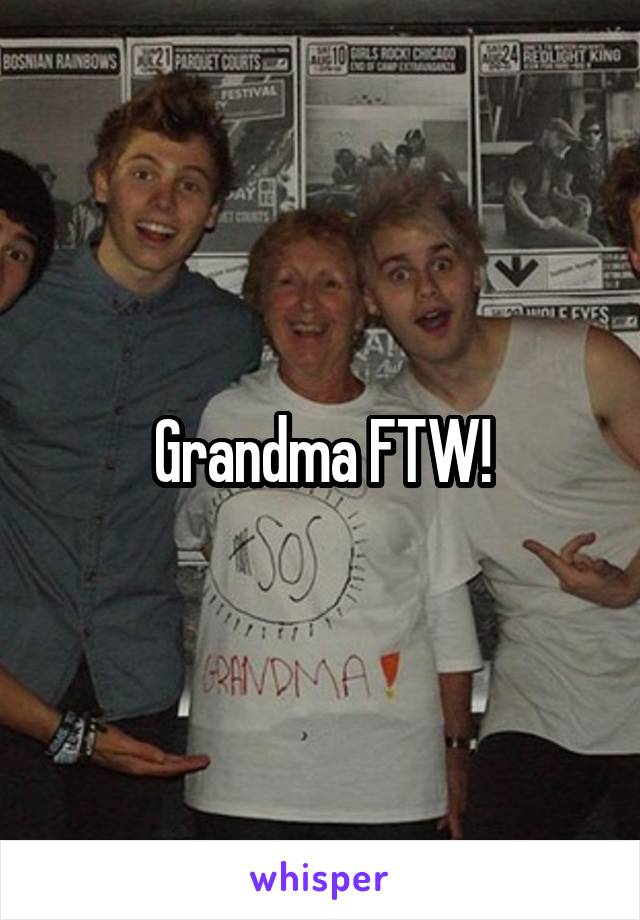 Grandma FTW!