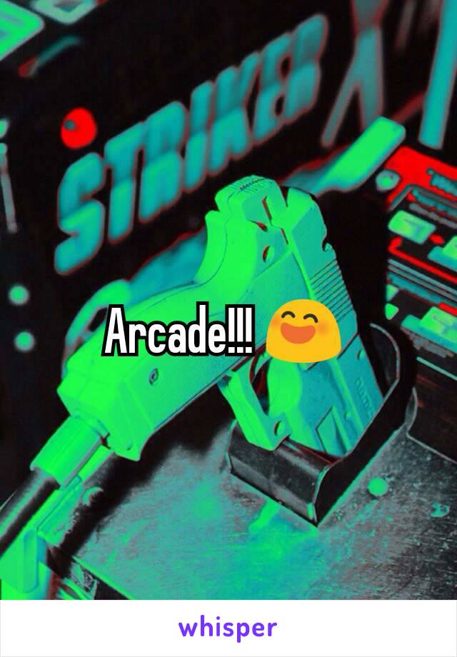 Arcade!!! 😄 