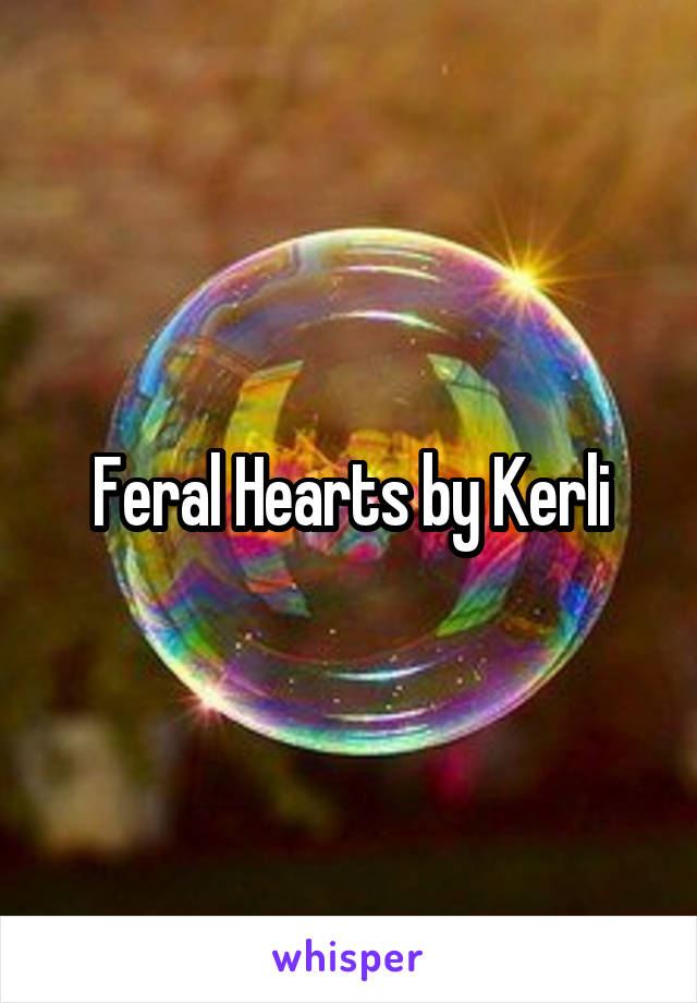Feral Hearts by Kerli