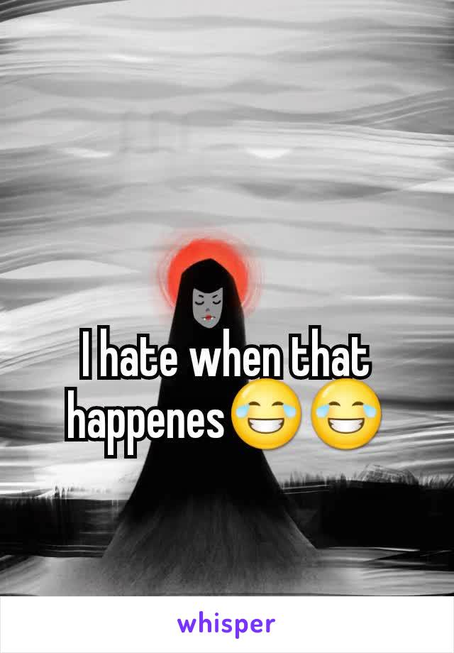 I hate when that happenes😂😂