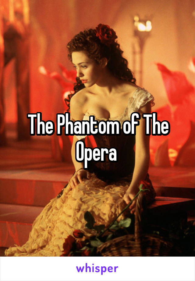 The Phantom of The Opera 