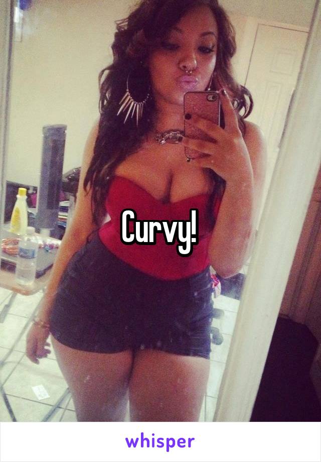 Curvy! 