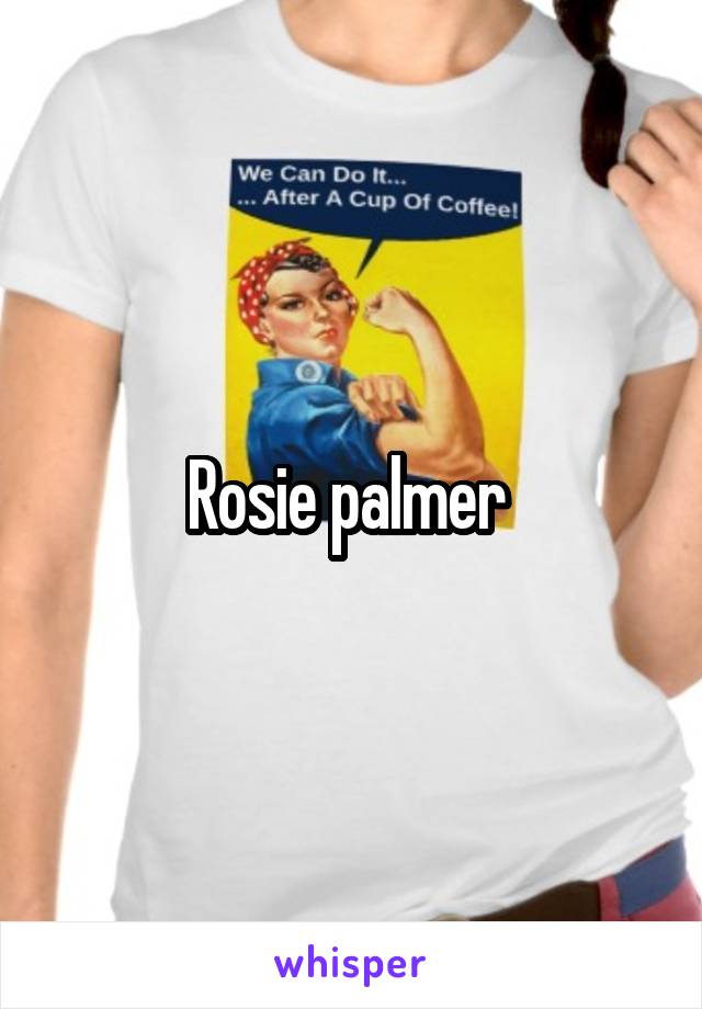 Rosie palmer 
