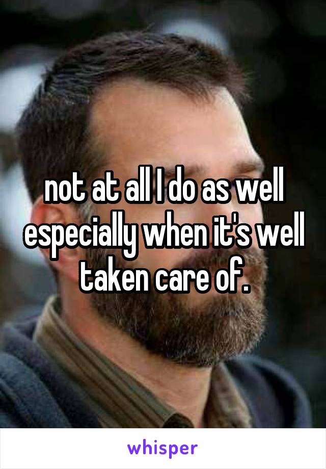 not at all I do as well especially when it's well taken care of.