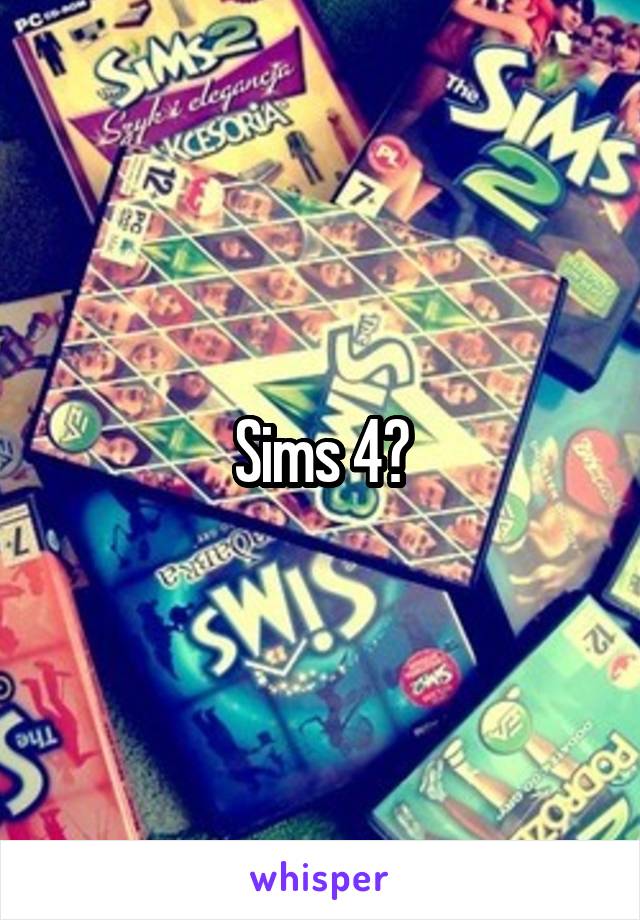 Sims 4?