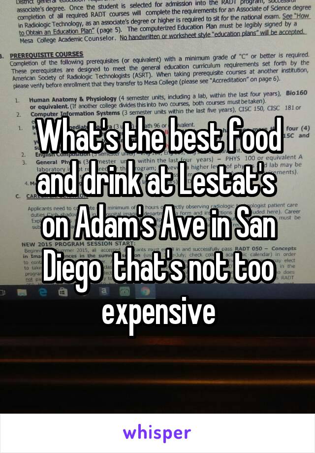 What's the best food and drink at Lestat's  on Adam's Ave in San Diego  that's not too expensive