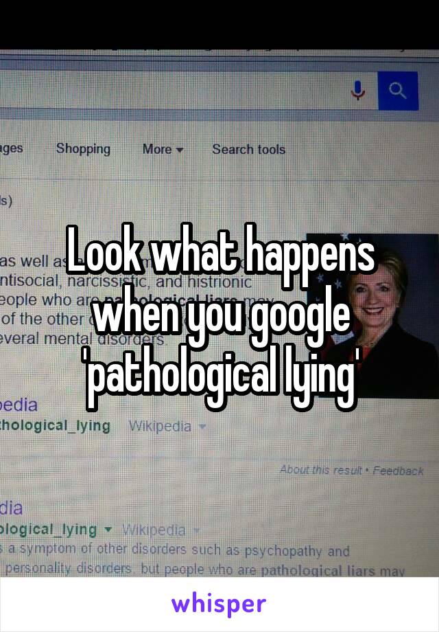 Look what happens when you google 'pathological lying'