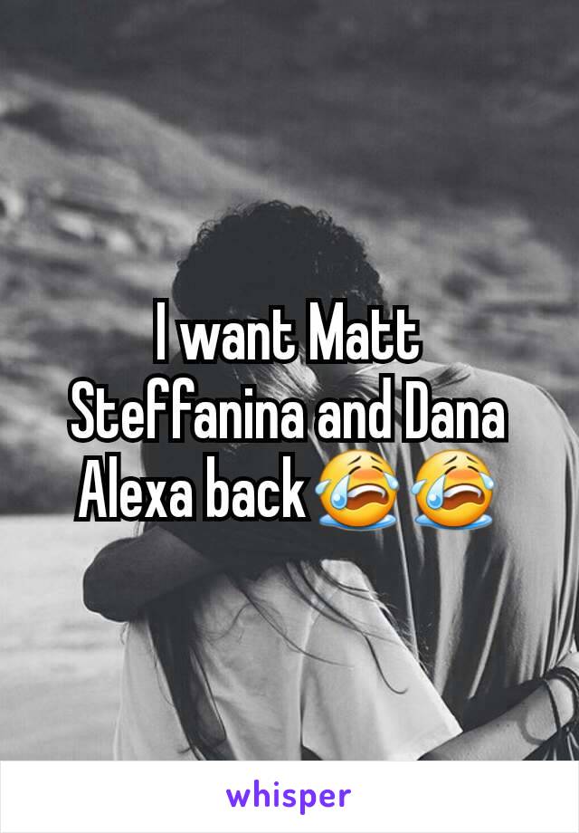 I want Matt Steffanina and Dana Alexa back😭😭
