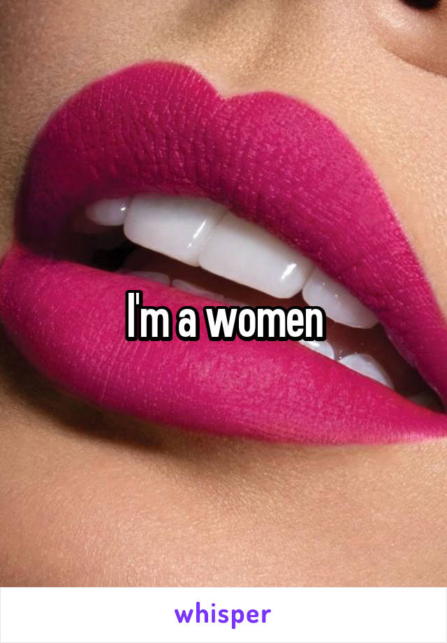 I'm a women