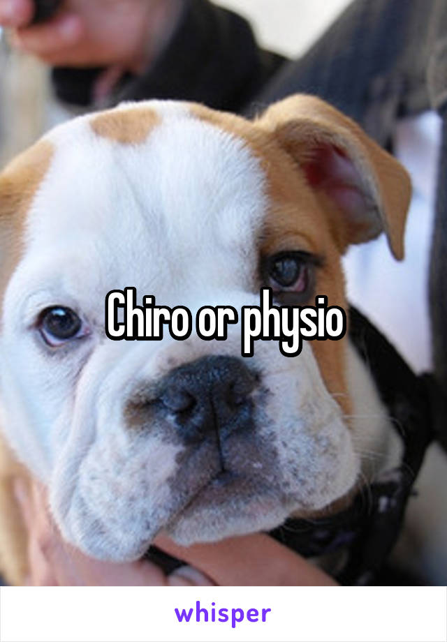 Chiro or physio