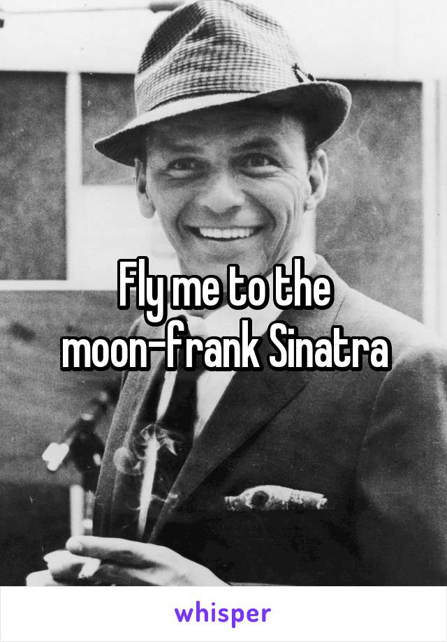 Fly me to the moon-frank Sinatra