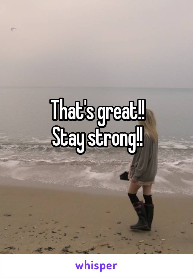 That's great!!
Stay strong!!

