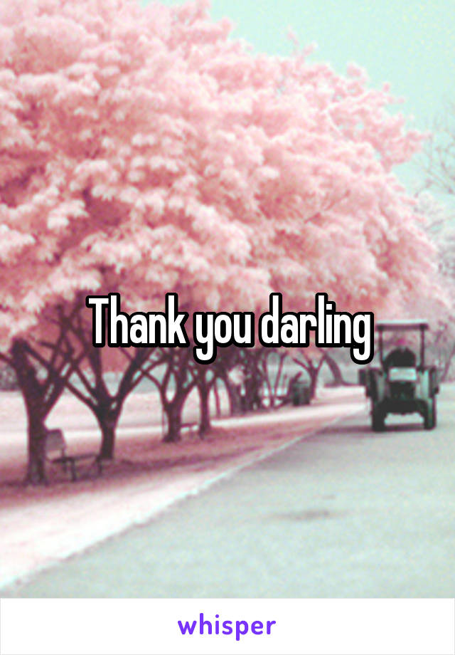 Thank you darling