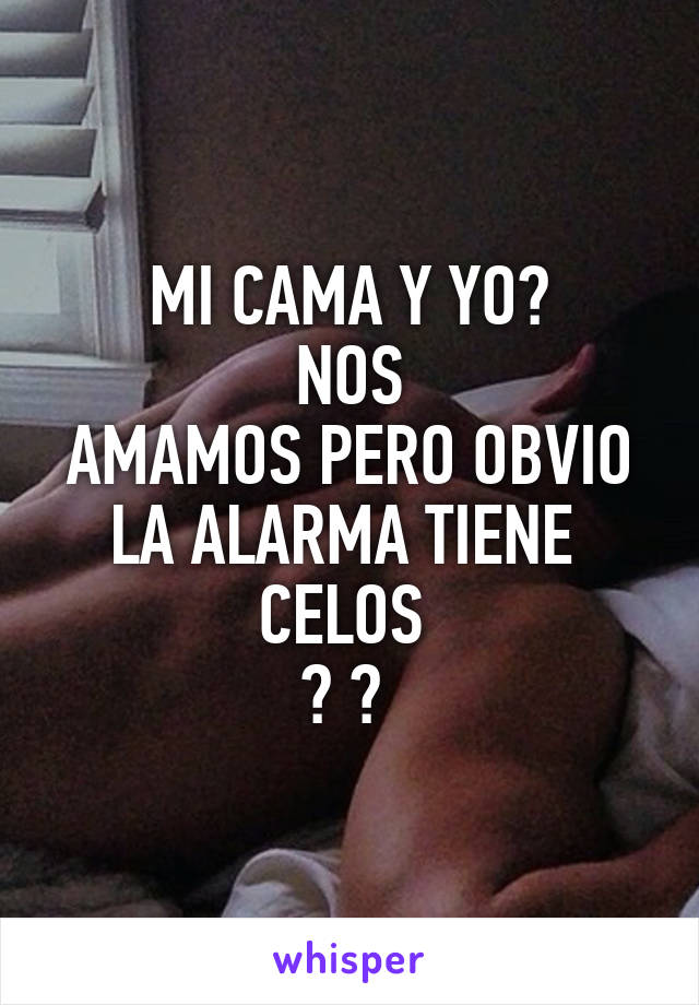 MI CAMA Y YO😍
NOS
AMAMOS PERO OBVIO LA ALARMA TIENE 
CELOS 
😲 😅 