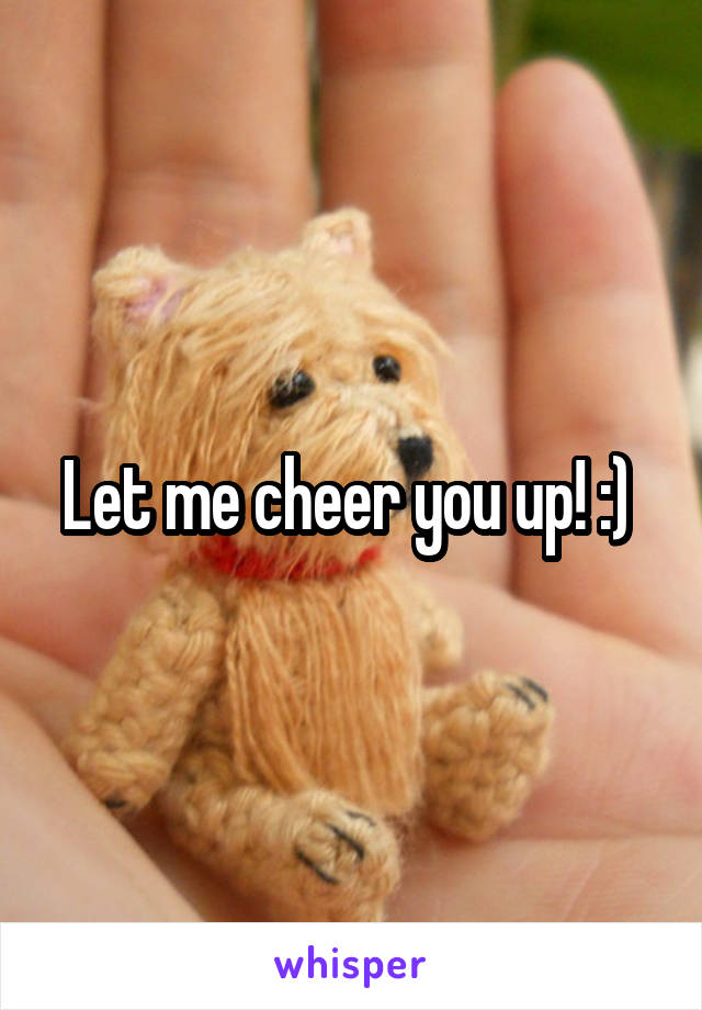 Let me cheer you up! :) 