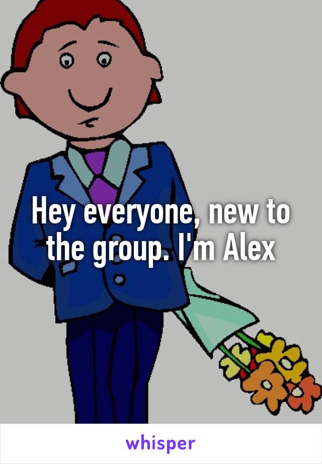 Hey everyone, new to the group. I'm Alex