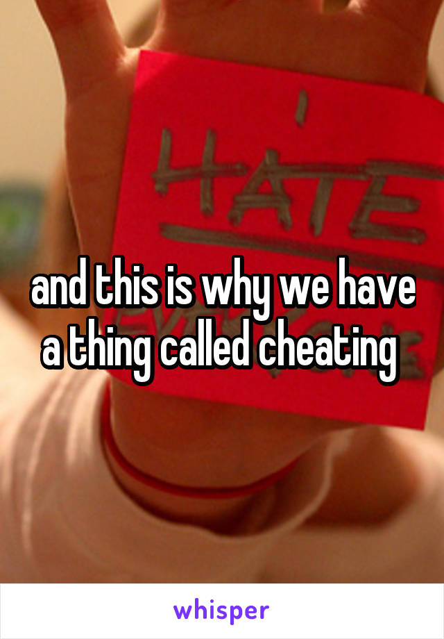 and this is why we have a thing called cheating 