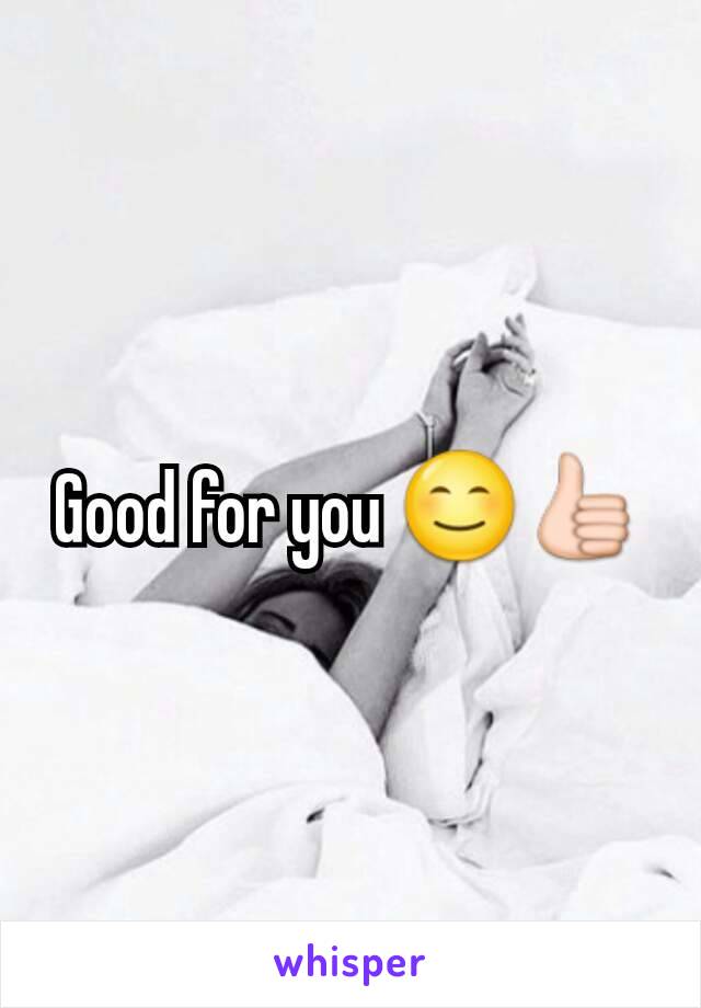 Good for you 😊👍