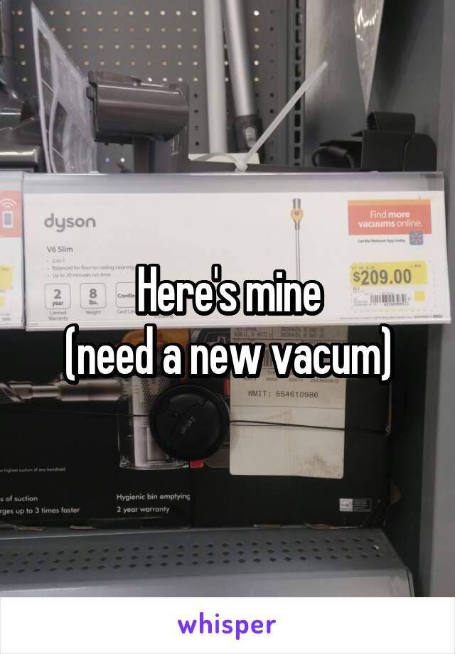 Here's mine
(need a new vacum)