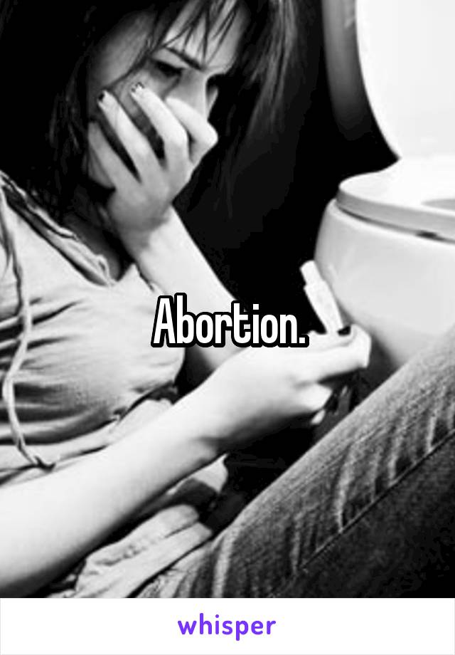 Abortion.