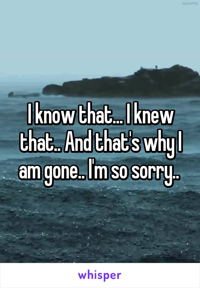 I know that... I knew that.. And that's why I am gone.. I'm so sorry.. 