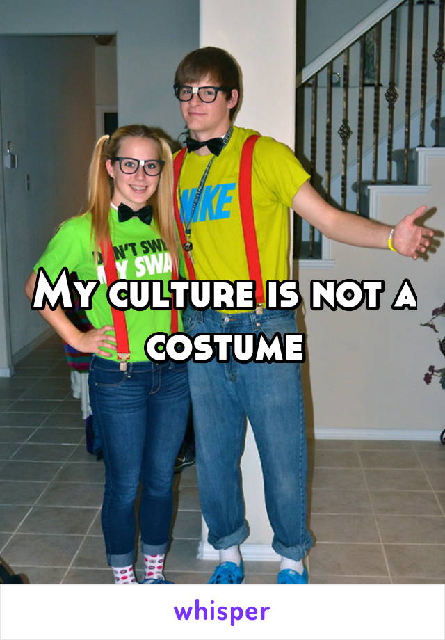 My culture is not a costume