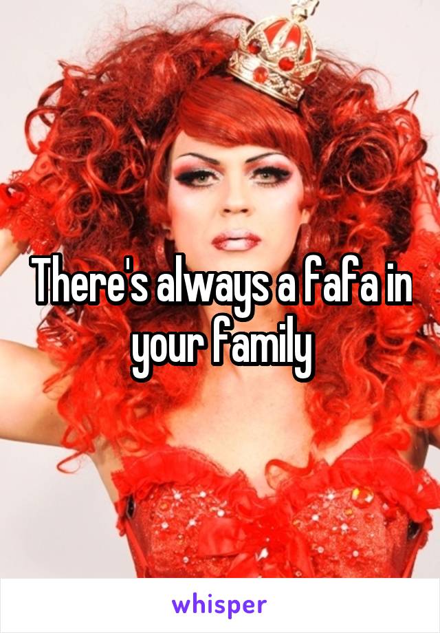 There's always a fafa in your family
