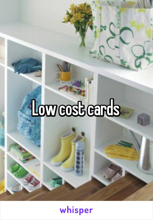 Low cost cards 