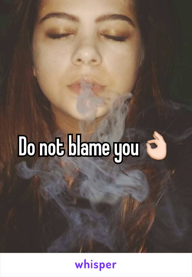 Do not blame you👌